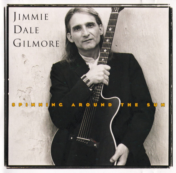 Jimmie Dale Gilmore: Spinning Around the Sun (1993)